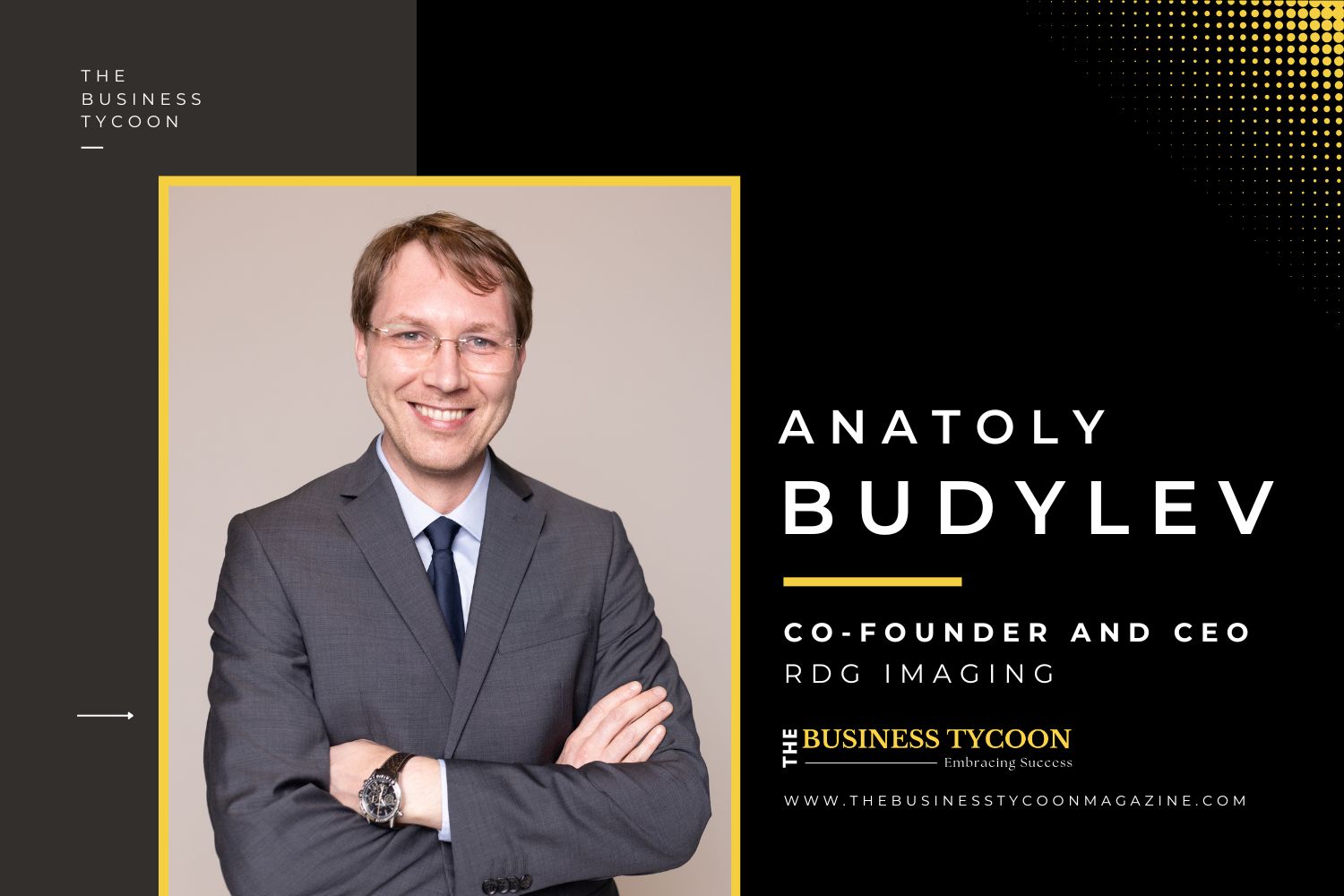 Anatoly Budylev:  Vision for Precision with Transforming Radiology through RDG Imaging 