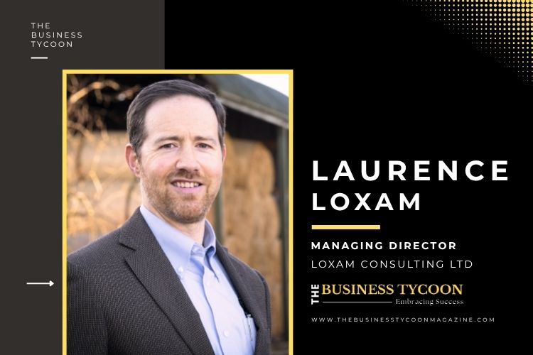 Laurence Loxam: Redefining Leadership Through Clarity, Courage, and Conscious Thinking