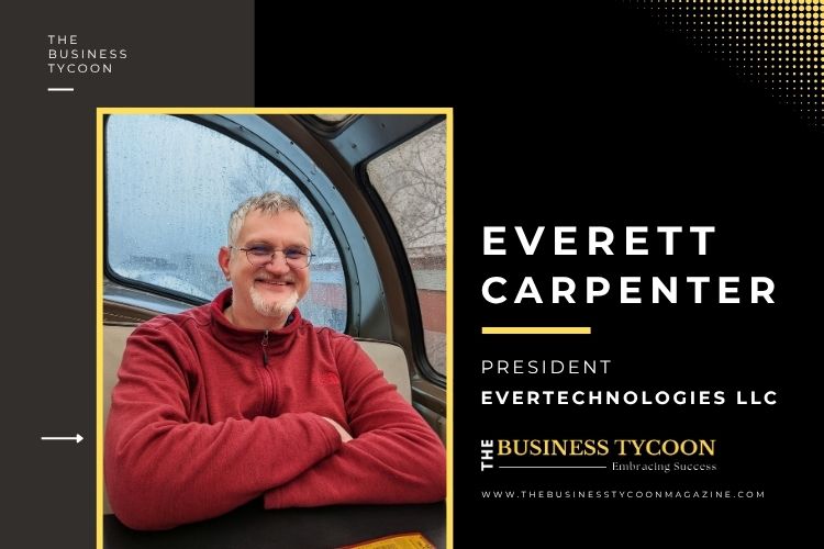 Everett Carpenter: Transforming Innovation into Enterprise Value Through Vision, Manufacturing, and Strategy